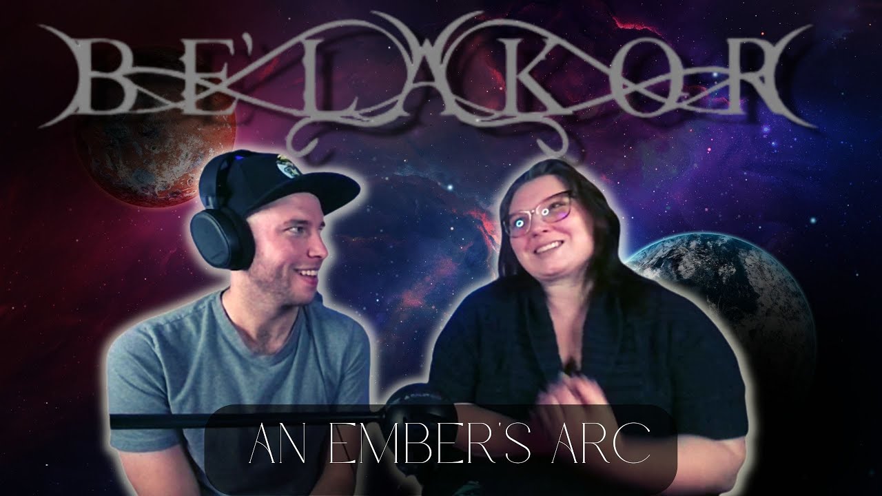 BE'LAKOR - An Ember's Arc - 1st Time Reaction!!!