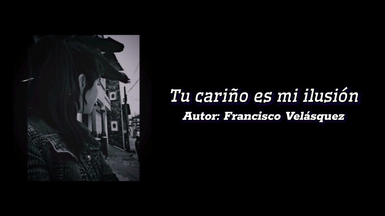 Tu cariño es mi ilusión Son | Francisco Velásquez 