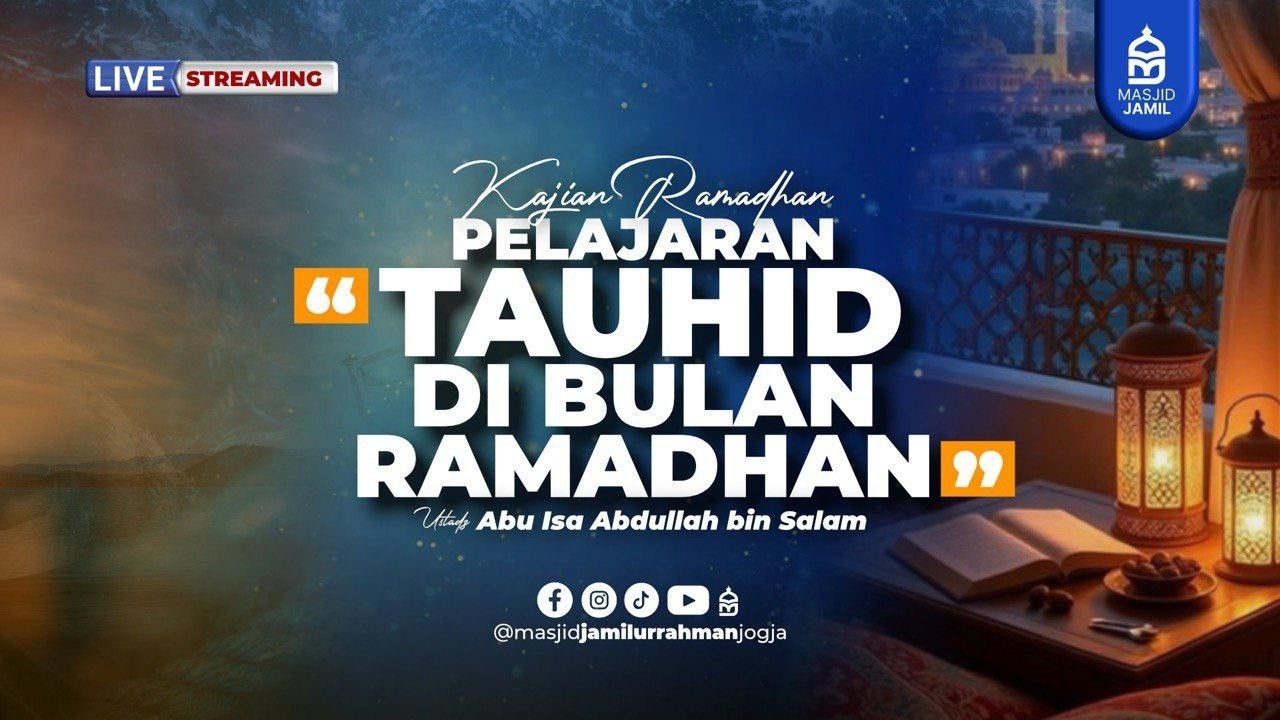 Kajian Ramadhan - Pelajaran Tauhid di Bulan Ramadhan - Ustadz abu Isa