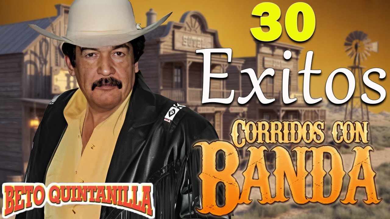 Beto Quintanilla 🔥 Mix 30 Corridos Pesados Inmortales 🎶