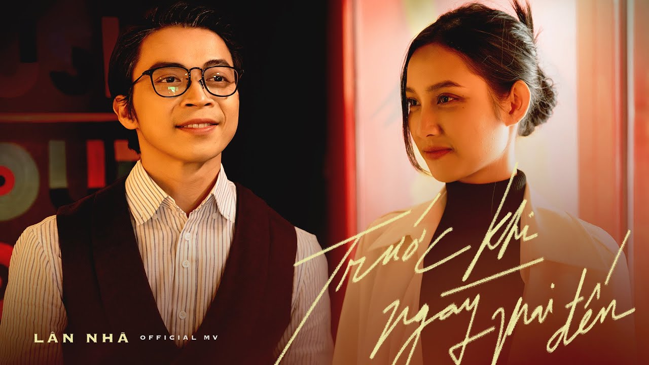 TRƯỚC KHI NG&Agrave;Y MAI ĐẾN - L&acirc;n Nh&atilde; (Official MV - Part 2)