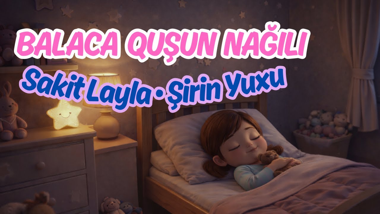 Körpələr üçün Layla - Balaca Quşun Nağılı