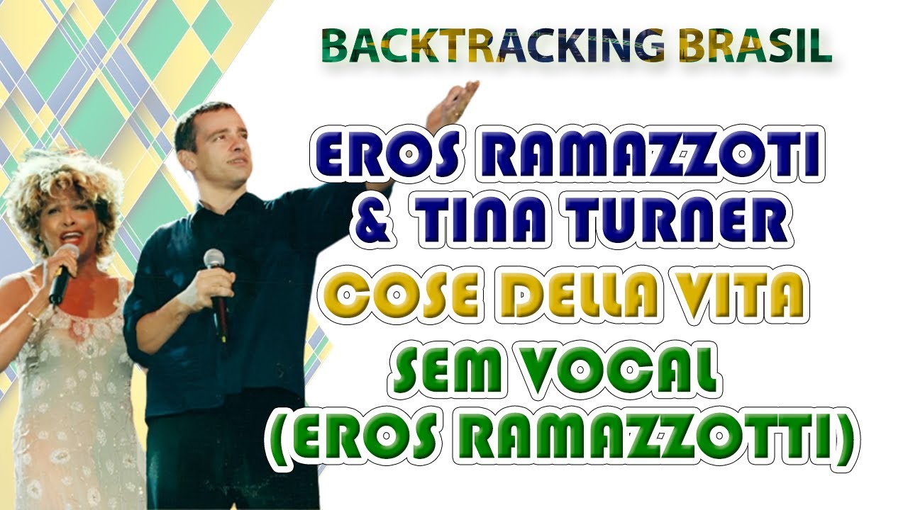 Cose della vita - Eros Ramazzotti feat. Tina Turner - Backtracking sem Vocal (Eros Ramazzotti)