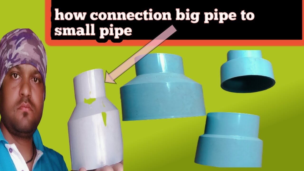 How To Use Big Pipe To Small Pipe Connection... Bada pipe se chota pipe ko kese use kese