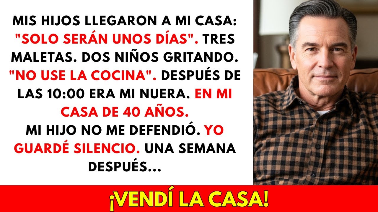 Mis hijos llegaron a mi casa: “Solo serán unos días”  una semana después, vendí la casa.