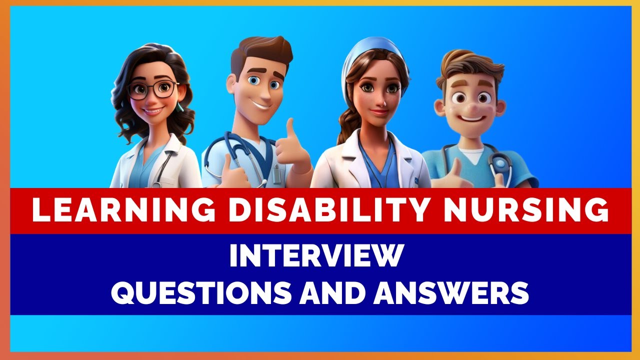 LEARNING DISABILITY NURSING INTERVIEW QUESTIONS AND ANSWERS |  MIHIRAA