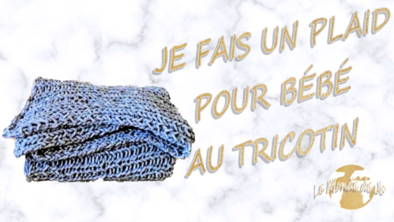 DIY | Je fais un plaid bébé au tricotin