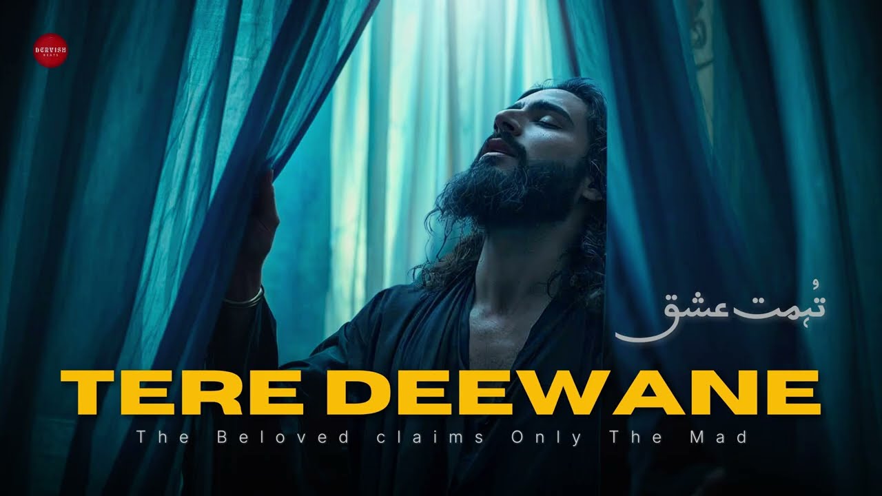 Tere Deewane – The Beloved Claims Only the Mad | DervishBeats Official
