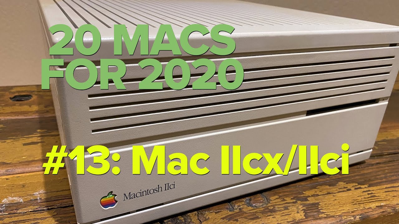 Macintosh IIcx & IIci: #13 (20 Macs for 2020)