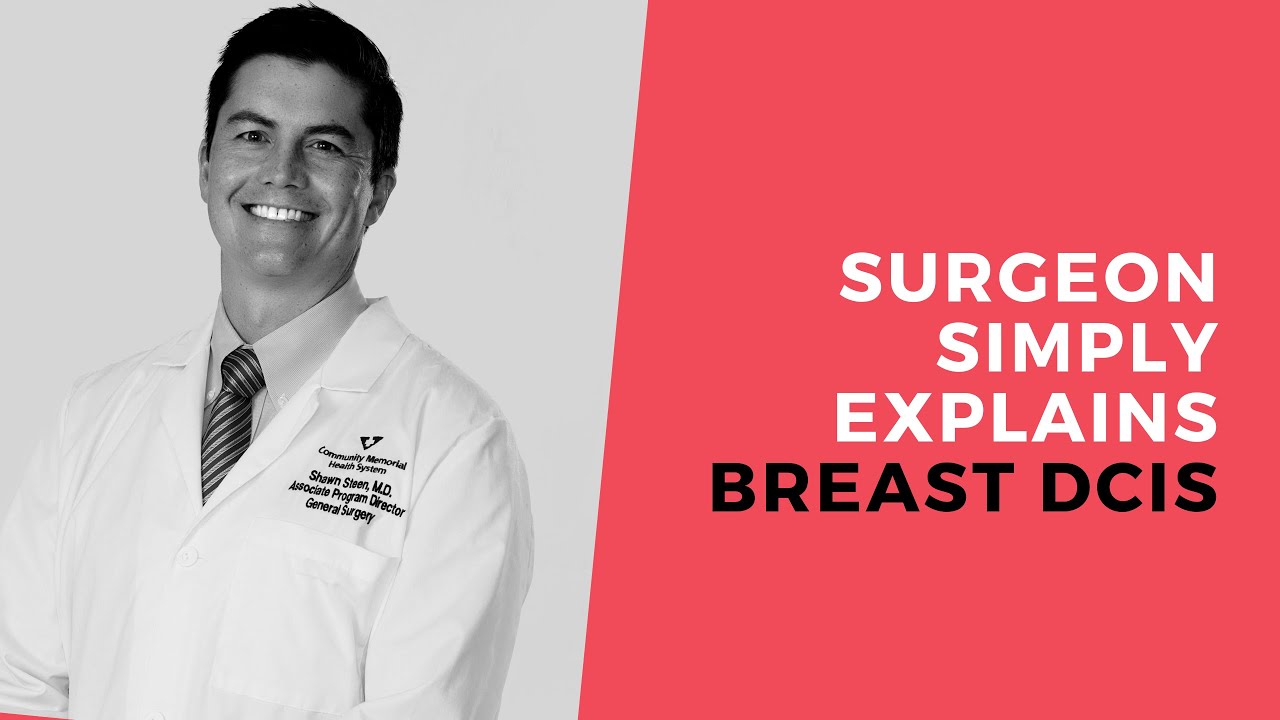 Surgeon simply explains breast ductal carcinoma in-situ (DCIS).