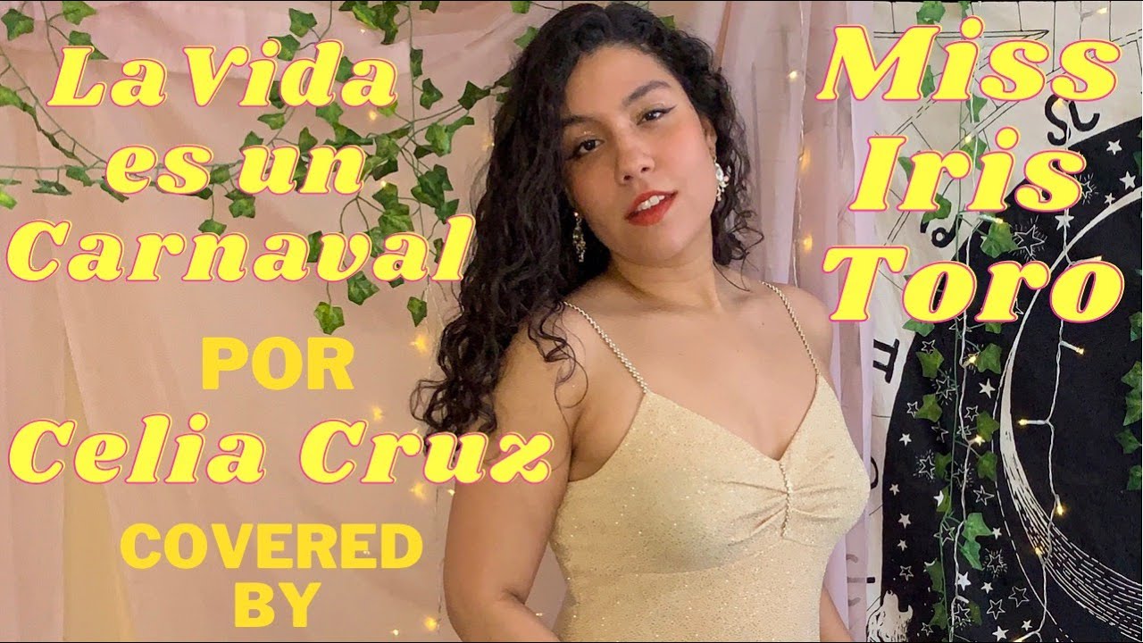 *La Vida Es Un Carnaval* Cover por *Celia Cruz* by Miss Iris Toro