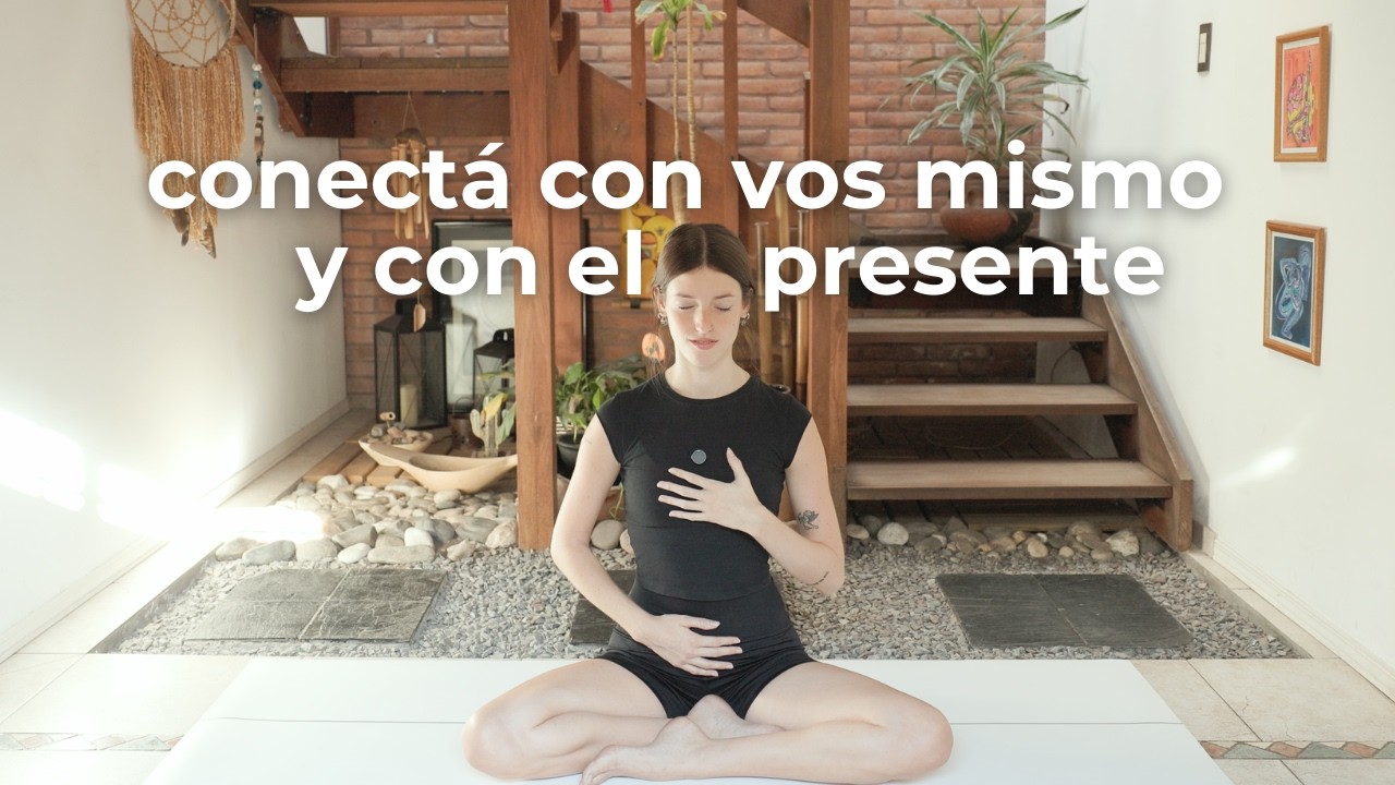 Yoga para conectar con vos y con el momento presente - 25 minutos