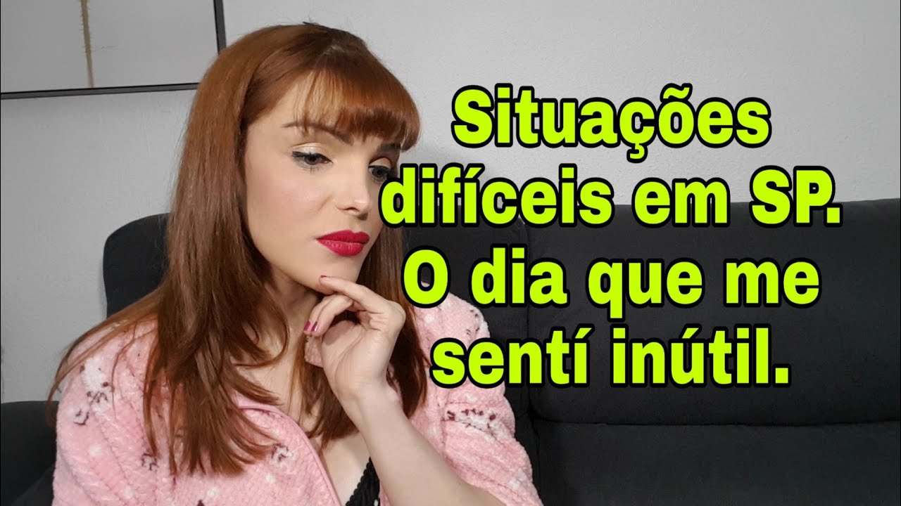 SITUA&Ccedil;&Otilde;ES DIFICEIS EM SP. O DIA QUE ME SENTI INUTIL, #Relatos #Supera&ccedil;&atilde;o.