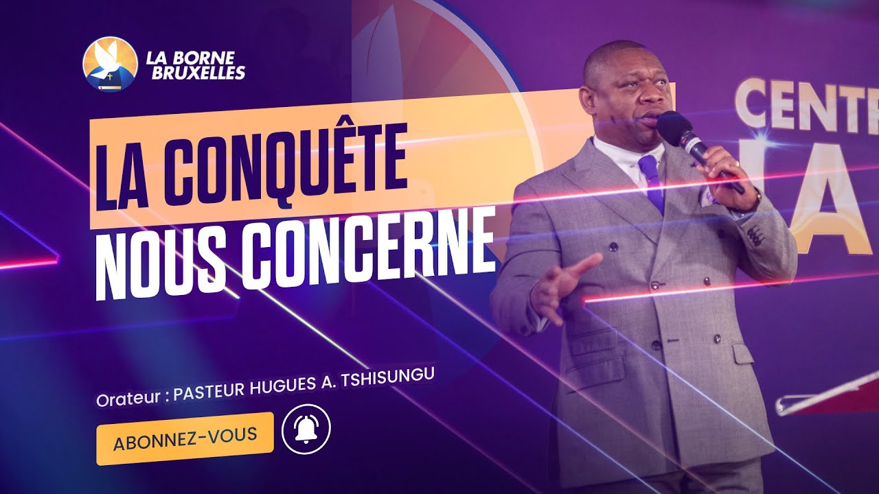 CULTE DU DIMANCHE | LA CONQUÊTE NOUS CONCERNE | Pasteur Hugues-A. TSHISUNGU