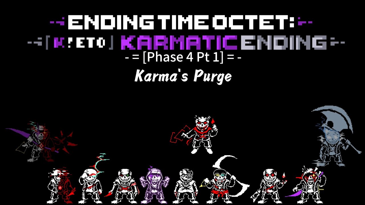 Ending Time Octet: Karmatic Ending [Phaae 4] - Karmas Purge (Part 1)