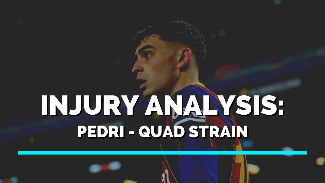 Pedri Quad Injury - A Medical Analysis