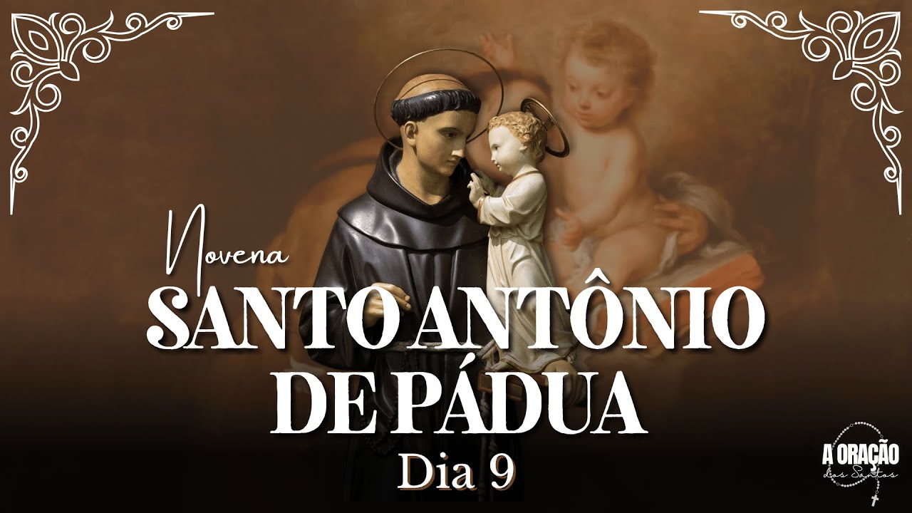 NOVENA DE SANTO ANTÔNIO DE PÁDUA | O SANTO DOS IMPOSSÍVEIS E DOS AFLITOS | 9º DIA