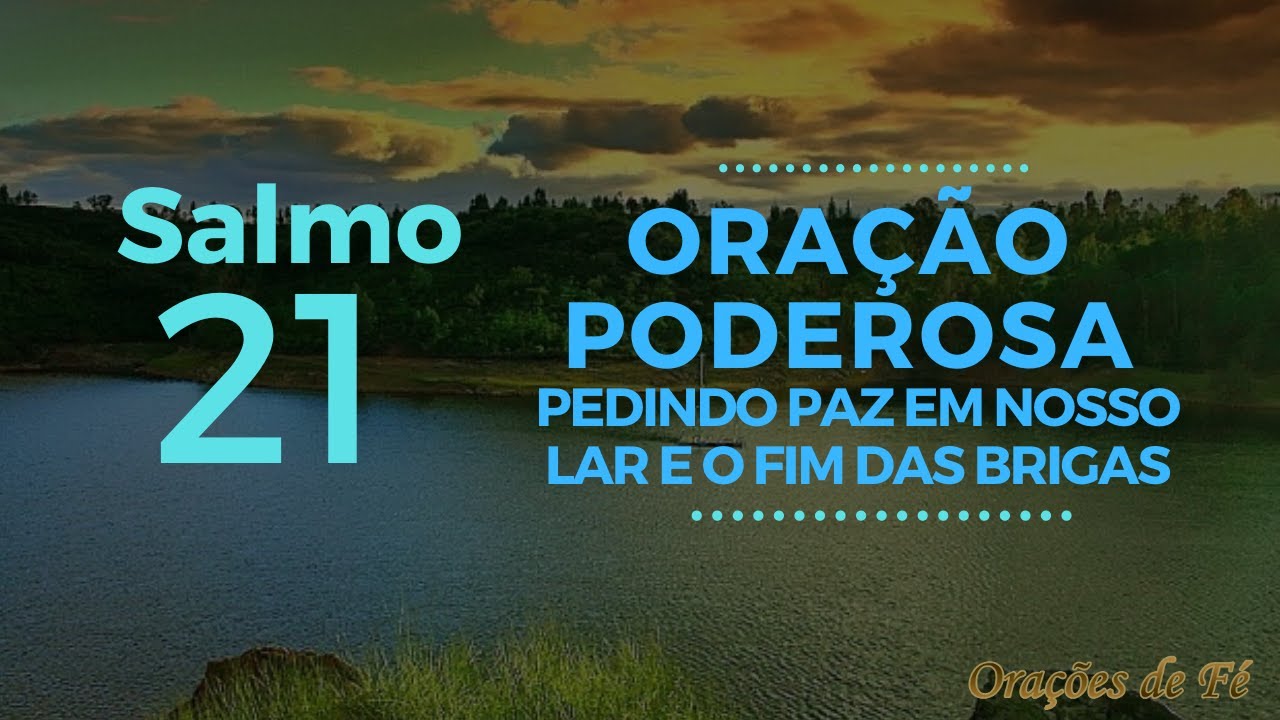 Salmo 21 - Oração poderosa  pedindo paz em nosso lar e o fim das brigas