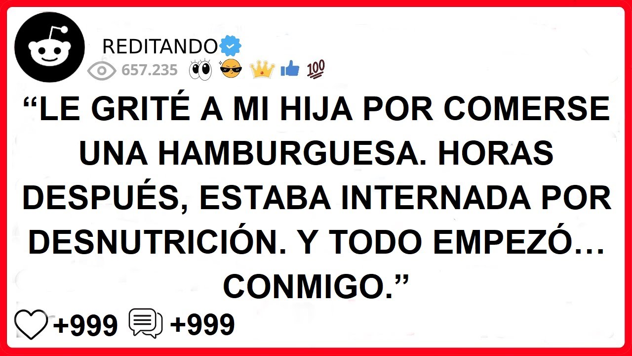 “LE GRITÉ A MI HIJA POR COMERSE UNA HAMBURGUESA. HORAS DESPUÉS, ESTABA INTERNADA POR DESNUTRICIÓN.