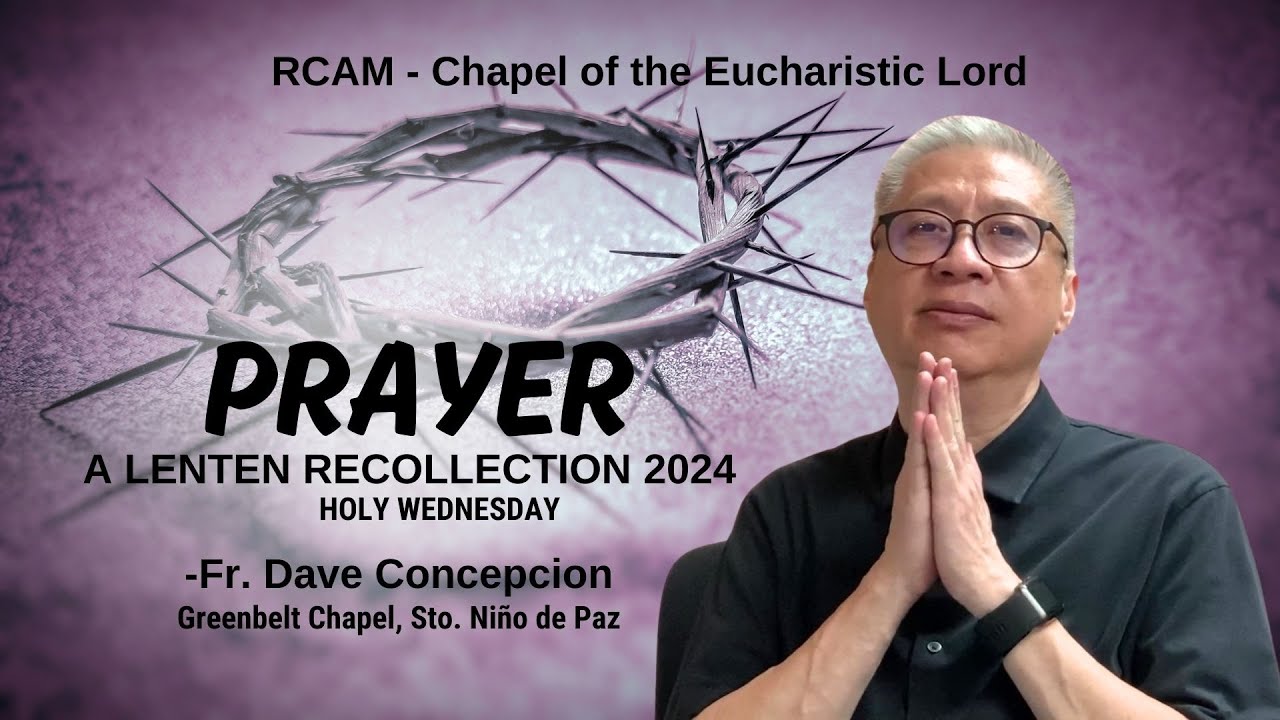 PRAYER - A Lenten Recollection with Fr. Dave Concepcion at Megamall Chapel (Mar. 27, 2024)