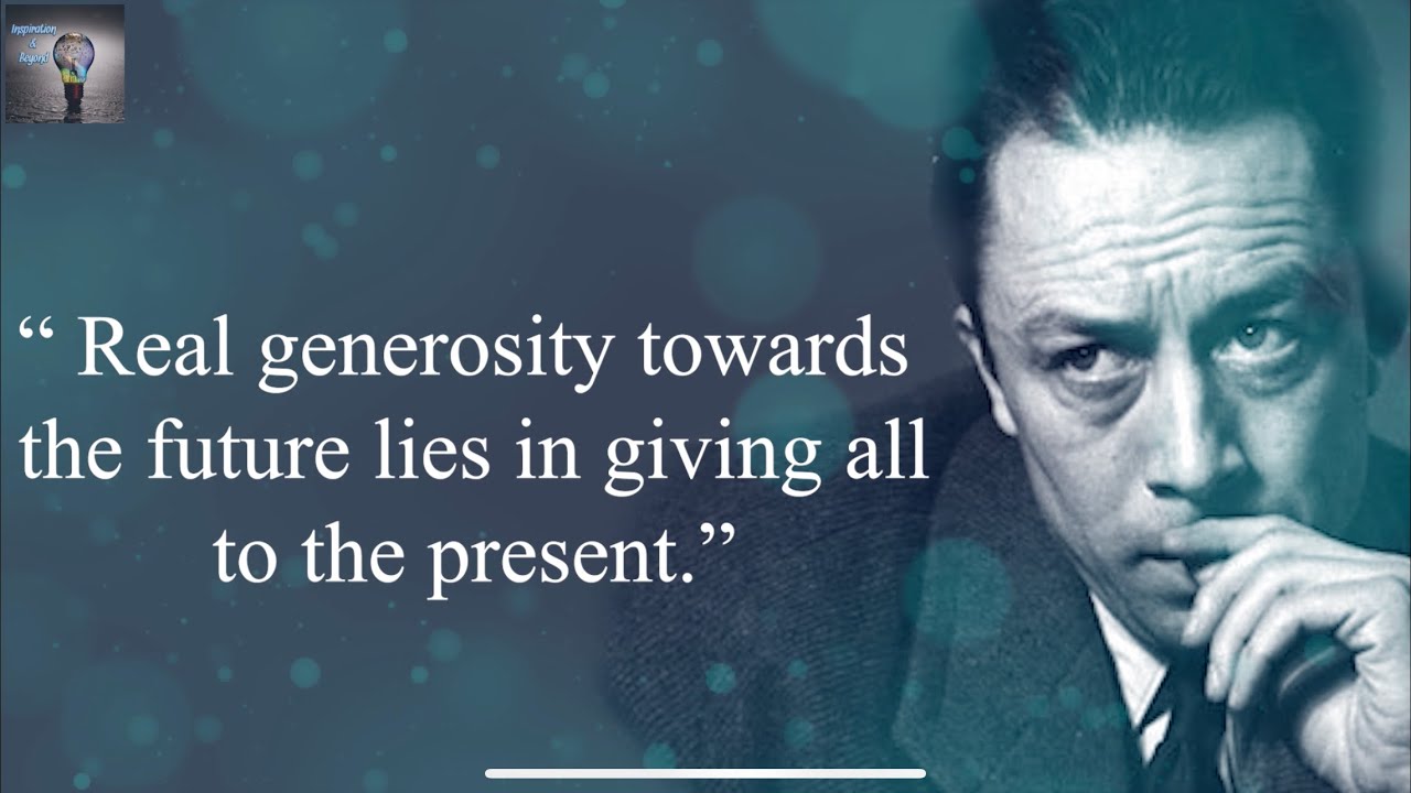 Quotes from the French philosopher & Nobel prize winner - Albert Camus
