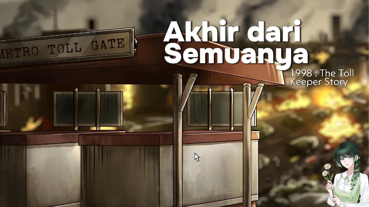 Akhir dari Semuanya, part 4 END | 1998: The Toll Keeper Story