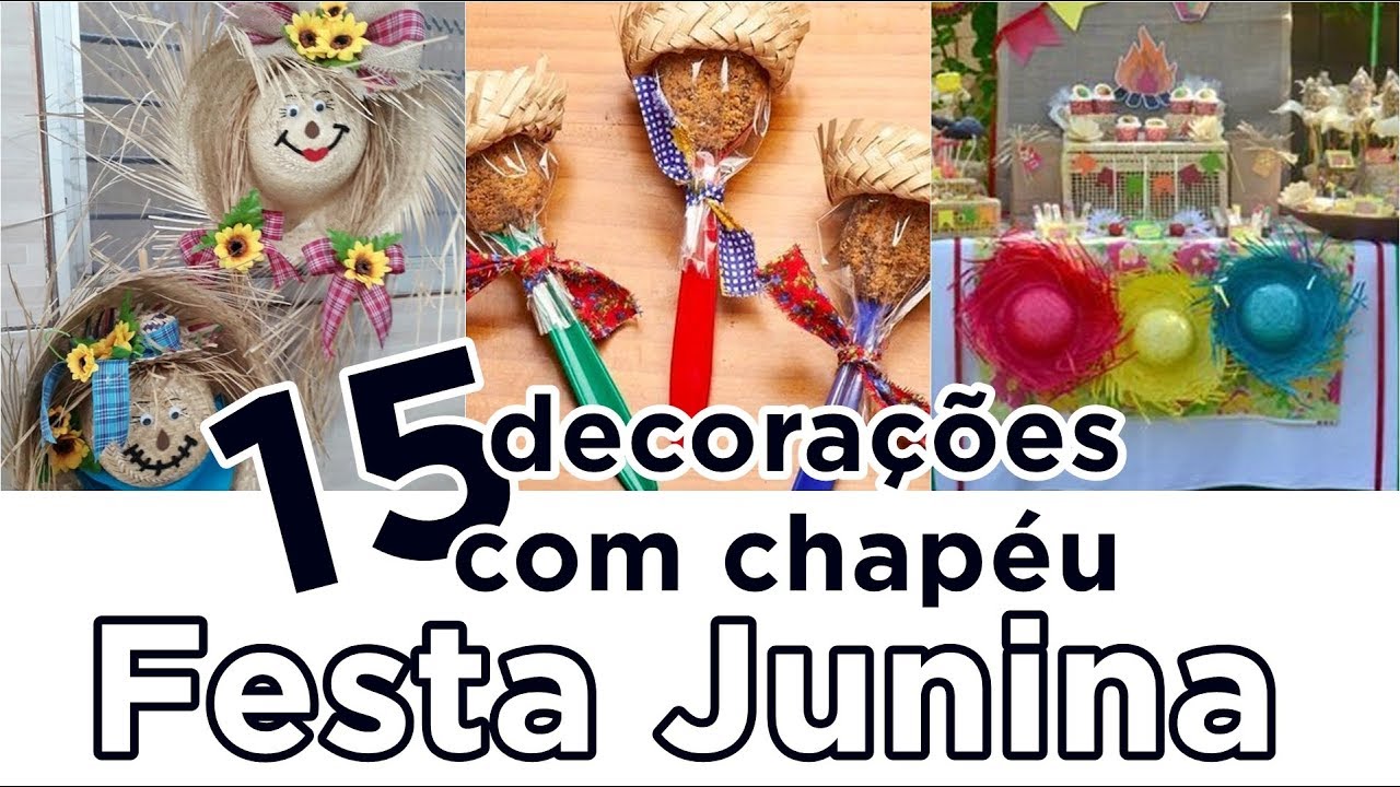 15 IDEIAS DE DECORAÇÃO COM CHAPÉU DE FESTA JUNINA 🔥