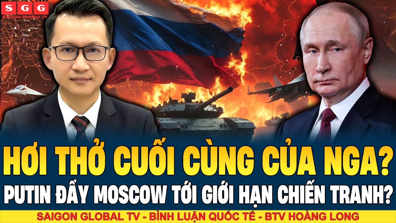 Hơi Thở Cuối Cùng Của Nga: Putin Đã Đẩy Moscow Tới Giới Hạn Chiến Tranh?