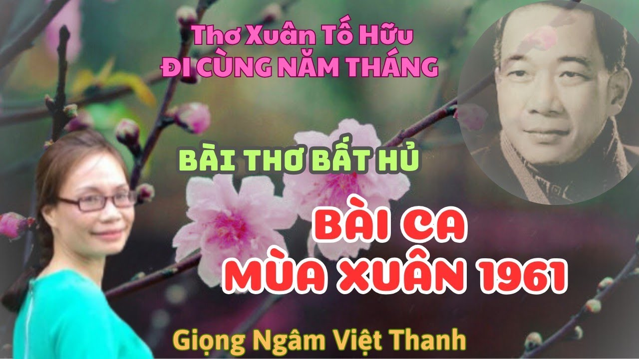 BÀI THƠ BẤT HỦ Đi Cùng Năm Tháng - Bài Ca Mùa Xuân 1961 - Giọng Ngâm Việt Thanh