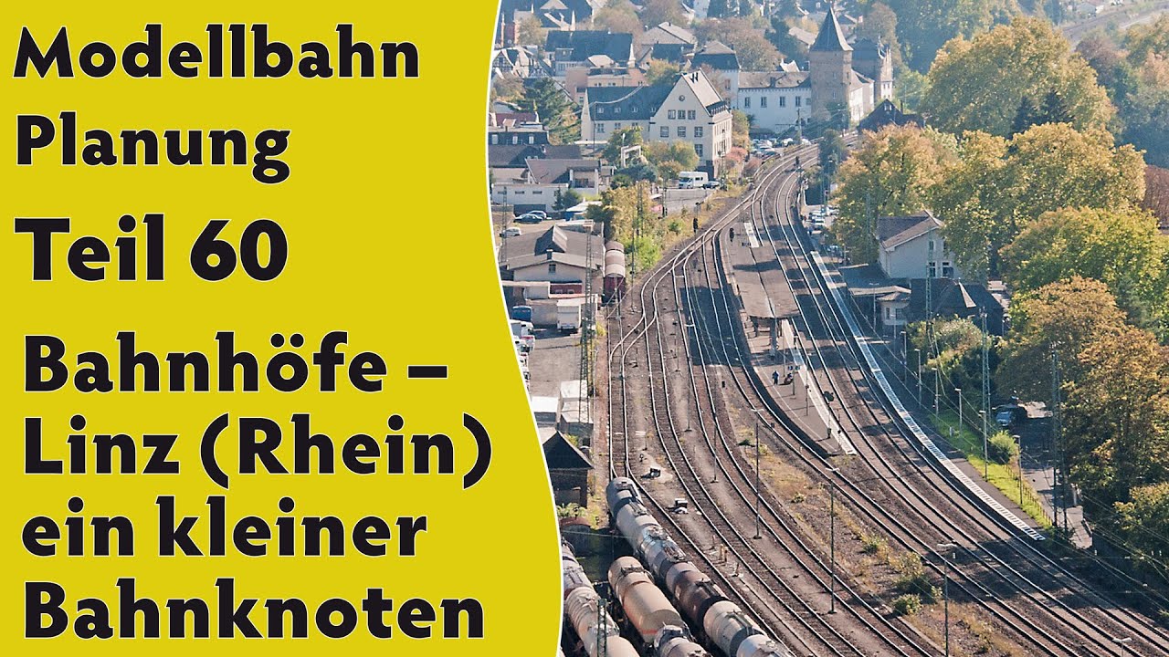 Modellbahn: Planung Teil 60 &ndash; Bahnh&ouml;fe &ndash; Linz (Rhein) ein kleiner Bahnknoten