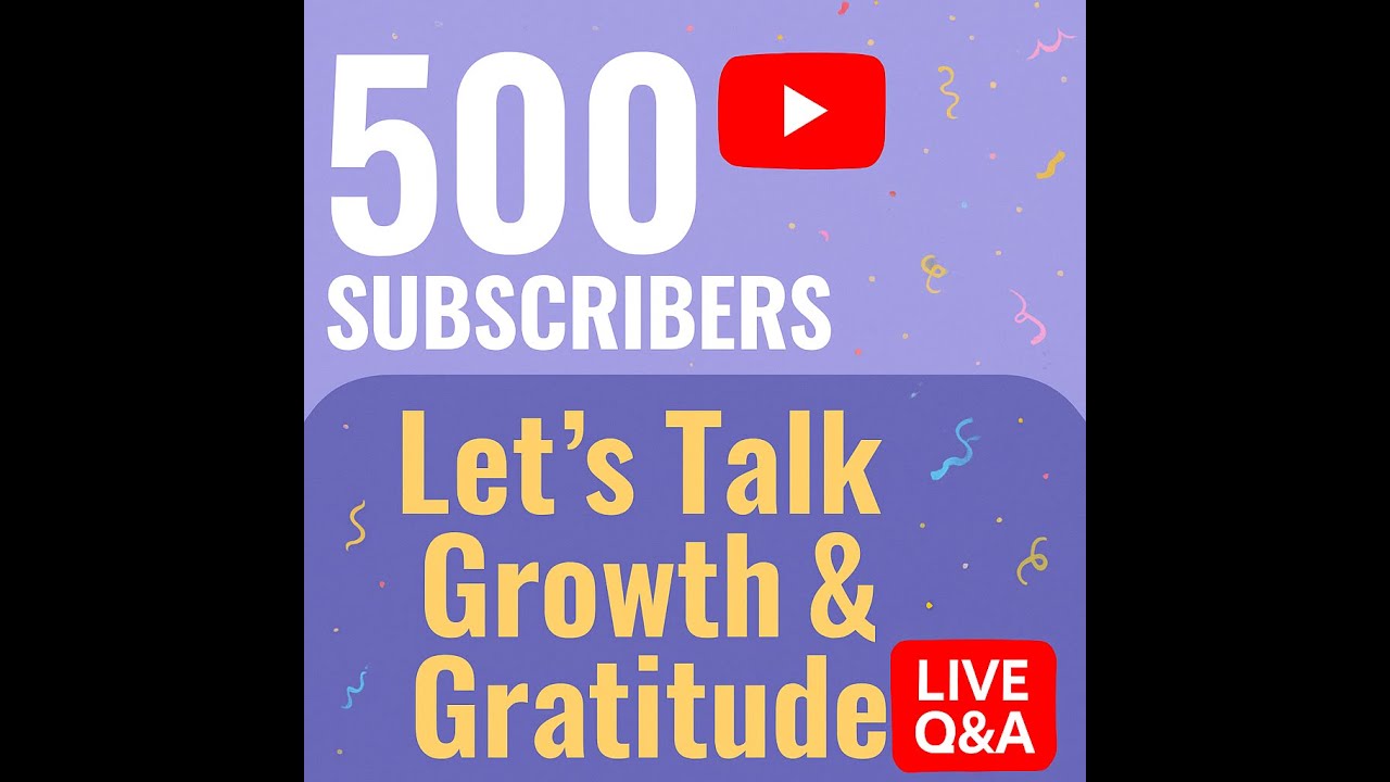 Celebrating 500 Subscribers – Let’s Talk Growth & Gratitude!