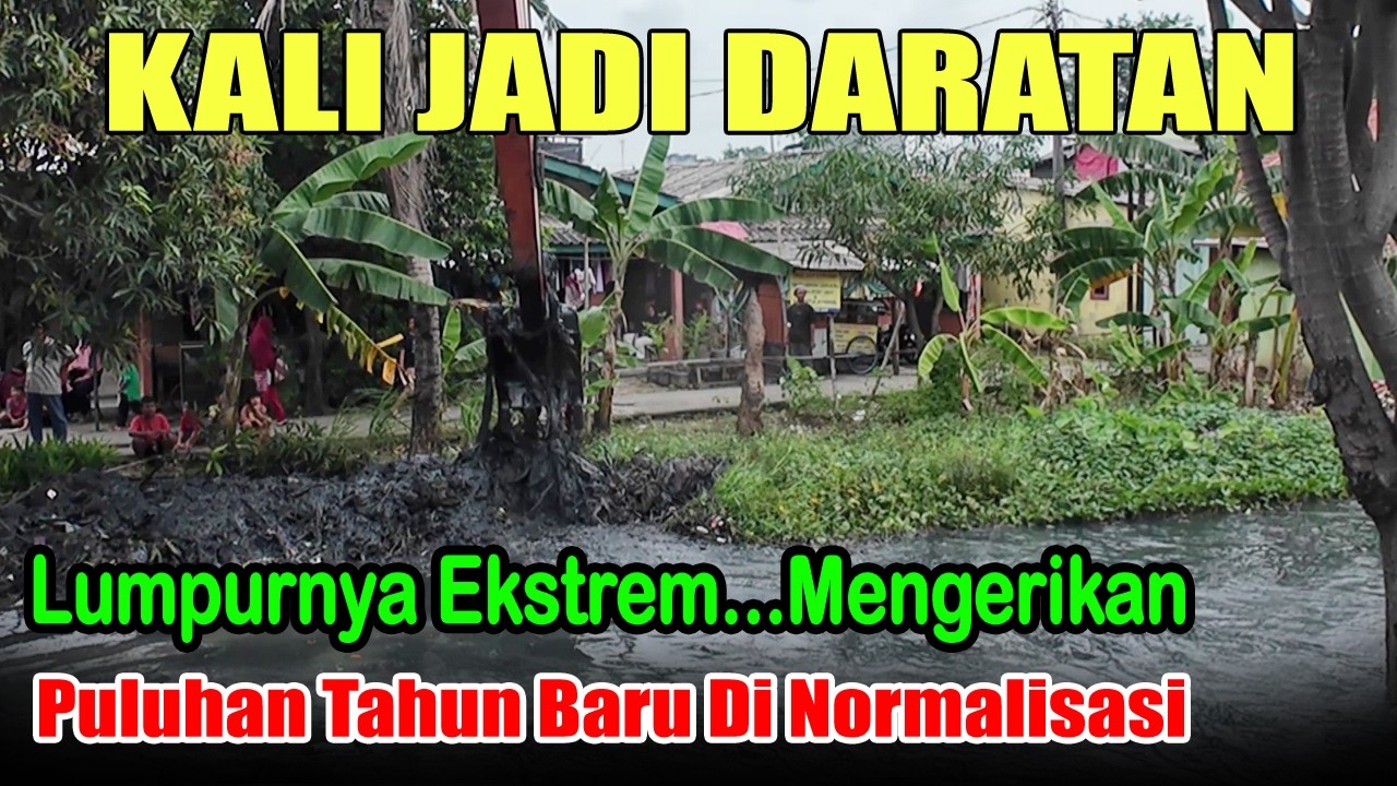 KALI JADI DARATAN‼️LUMPURNYA EKSTREM MENGERIKAN
