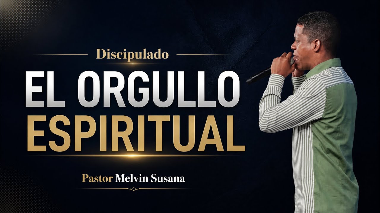 EL ORGULLO ESPIRITUAL - Pastor Melvin Susana - Centro Cristiano Soplo de Vida SDN