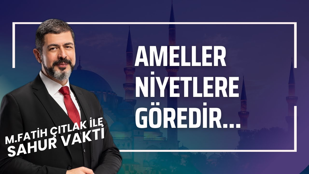 Ameller Niyetlere Göredir I M. Fatih Çıtlak #fatihçıtlak #mfatihçıtlak