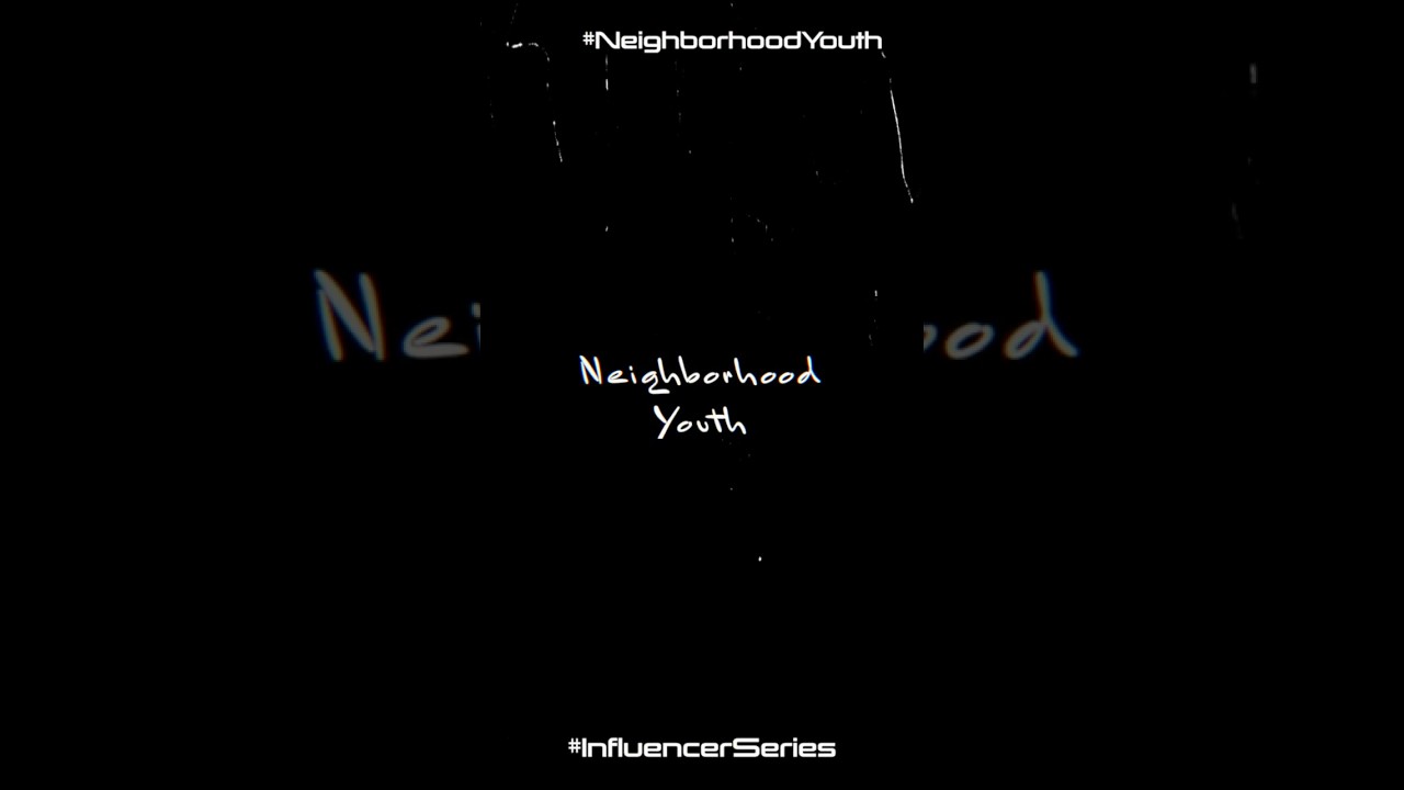 Neighborhood Youth - Fall Launch!