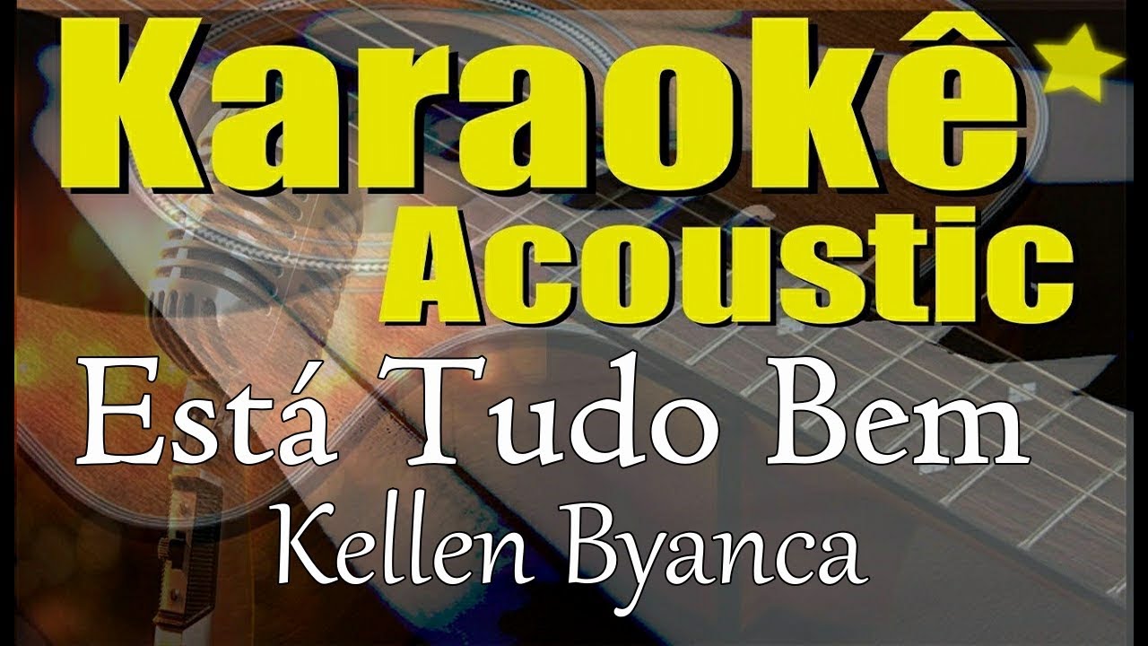 Kellen Byanca, Mari Borges  - Está Tudo Bem (Karaokê Acústico) playback