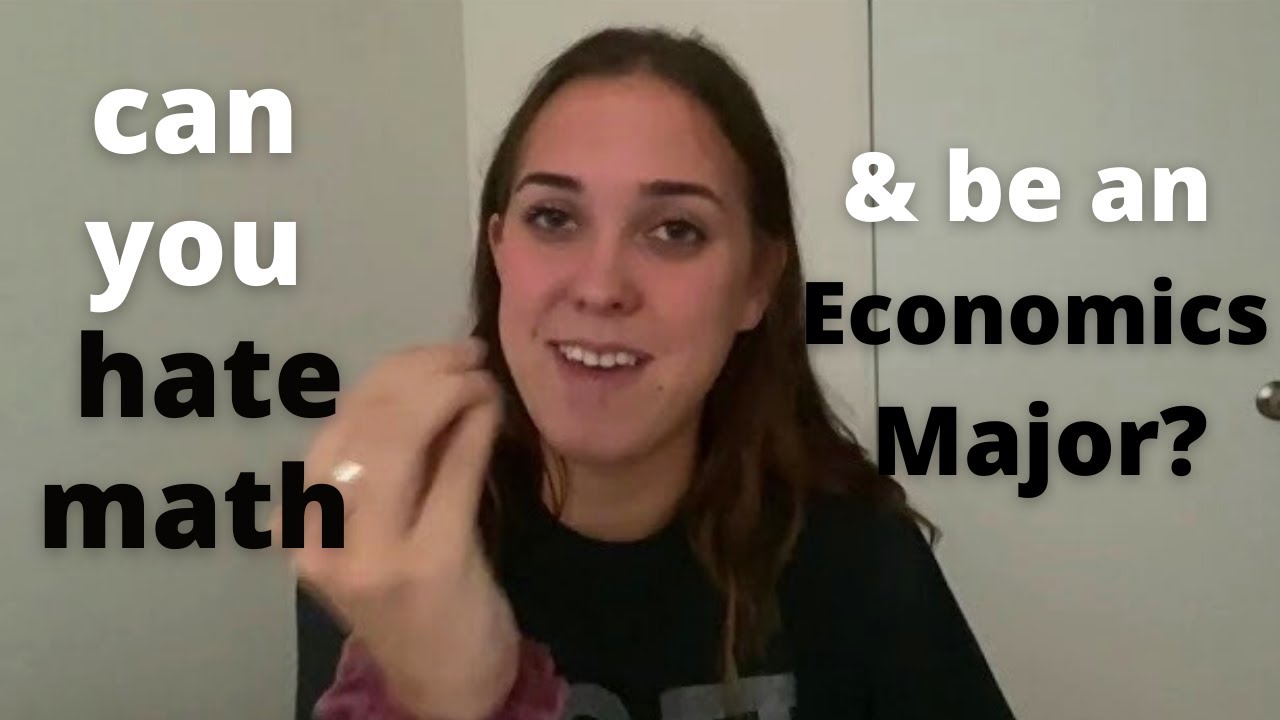 Can you HATE MATH & MAJOR in ECONOMICS? | Do you have to be GOOD at MATH? | *my honest opinion*