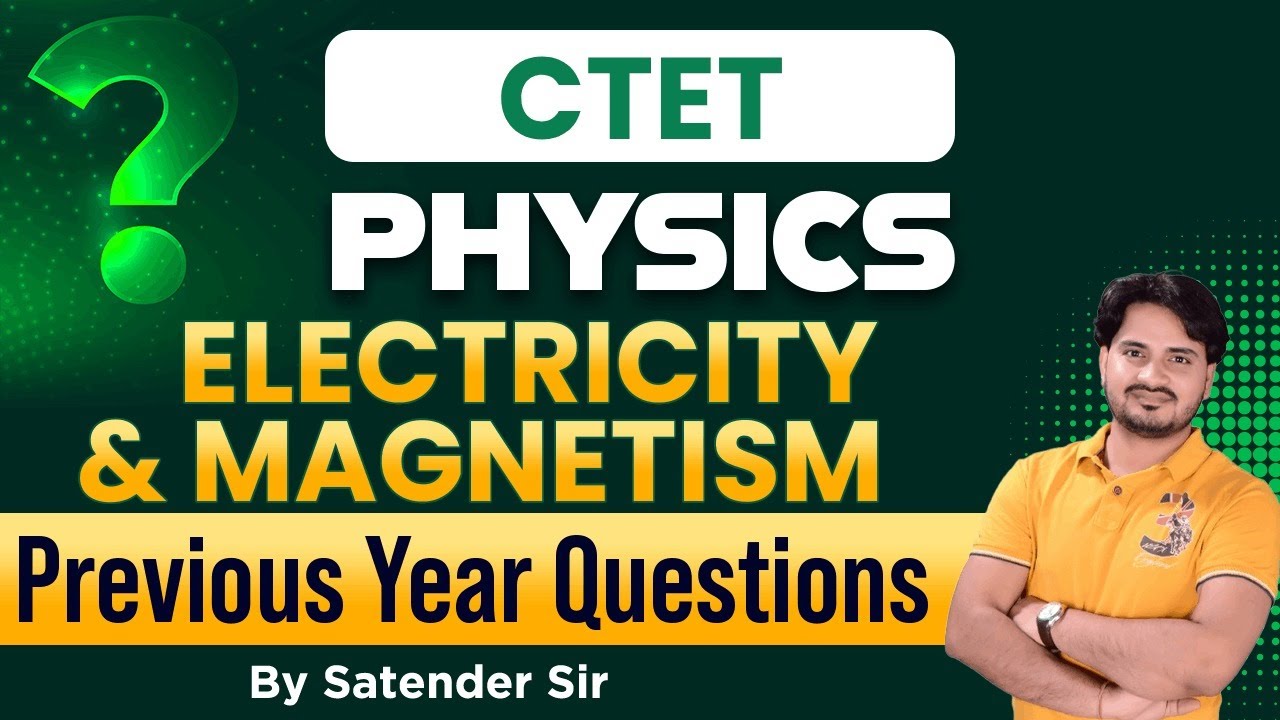 CTET  2023 | PHYSICS - ELECTRICITY & MAGNETISM | PREVIOUS YEAR QUESTION BY SATENDER SIR
