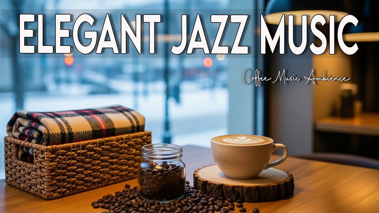 Elegant Jazz ☕ Sweet Bossa Nova Piano & Relaxing Jazz Cafe Background Music for Positive Day ✨