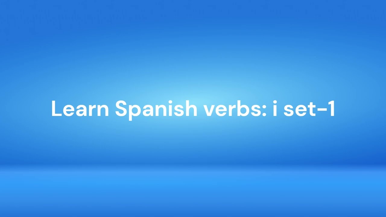 Learn Spanish verbs: i set-1