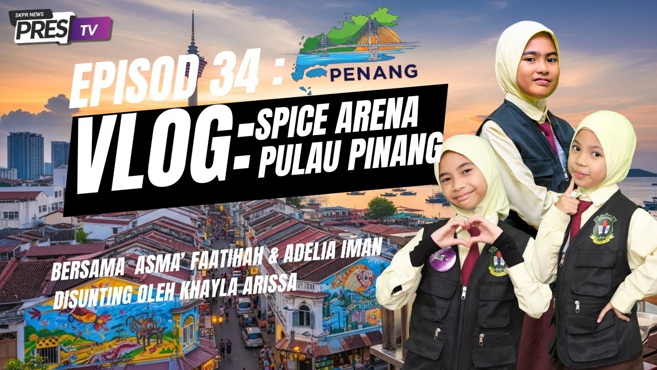 EPISOD 34: VLOG KE SPICE ARENA PENANG