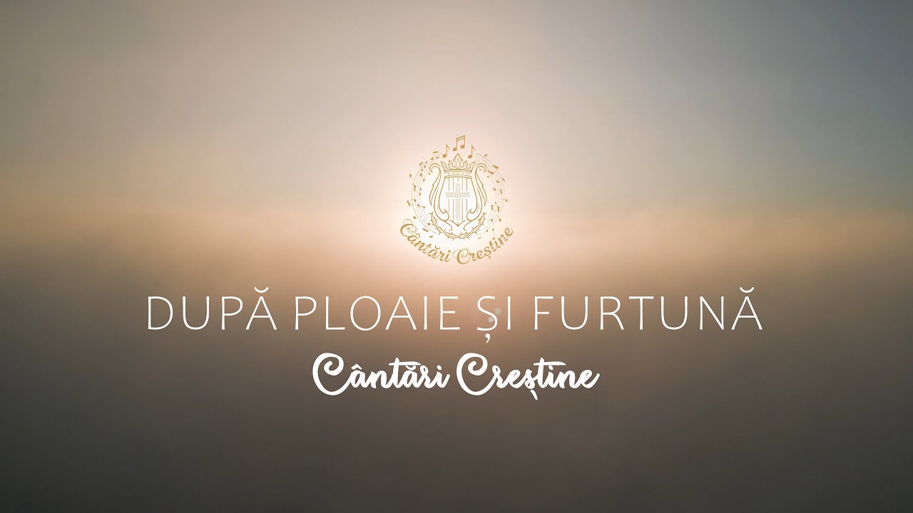 Cântări Creștine - După ploaie și furtună