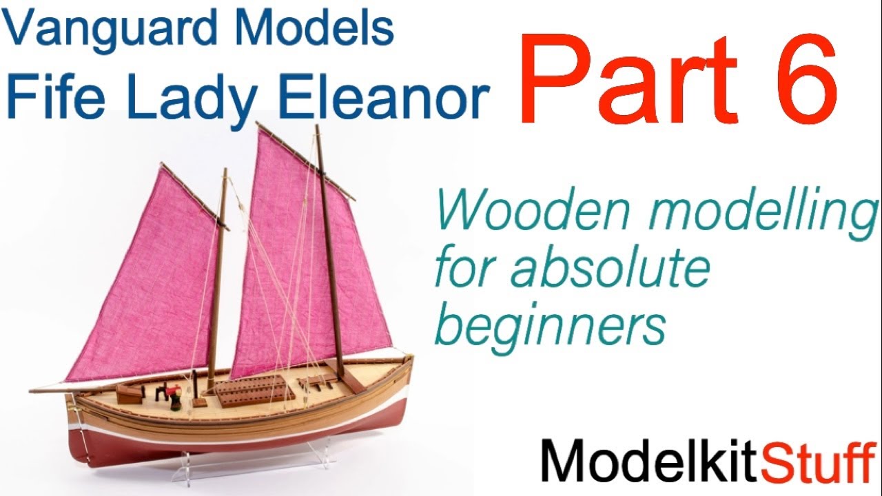 Wooden ship modeling for absolute beginners, Vanguard models Fife Lady Eleanor Part 6.