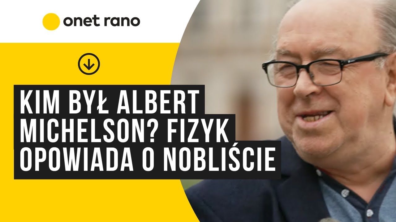 Kim był Albert Michelson? Fizyk opowiada o nobliście