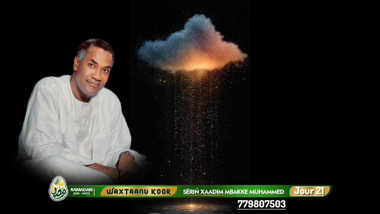 Waxtaanu Koor Sëriñ Xaadim Mbakke Muhammed Ramadan 2026 ( Jours 21 )