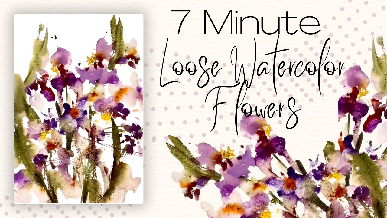 7 Minute Loose Watercolor Flowers