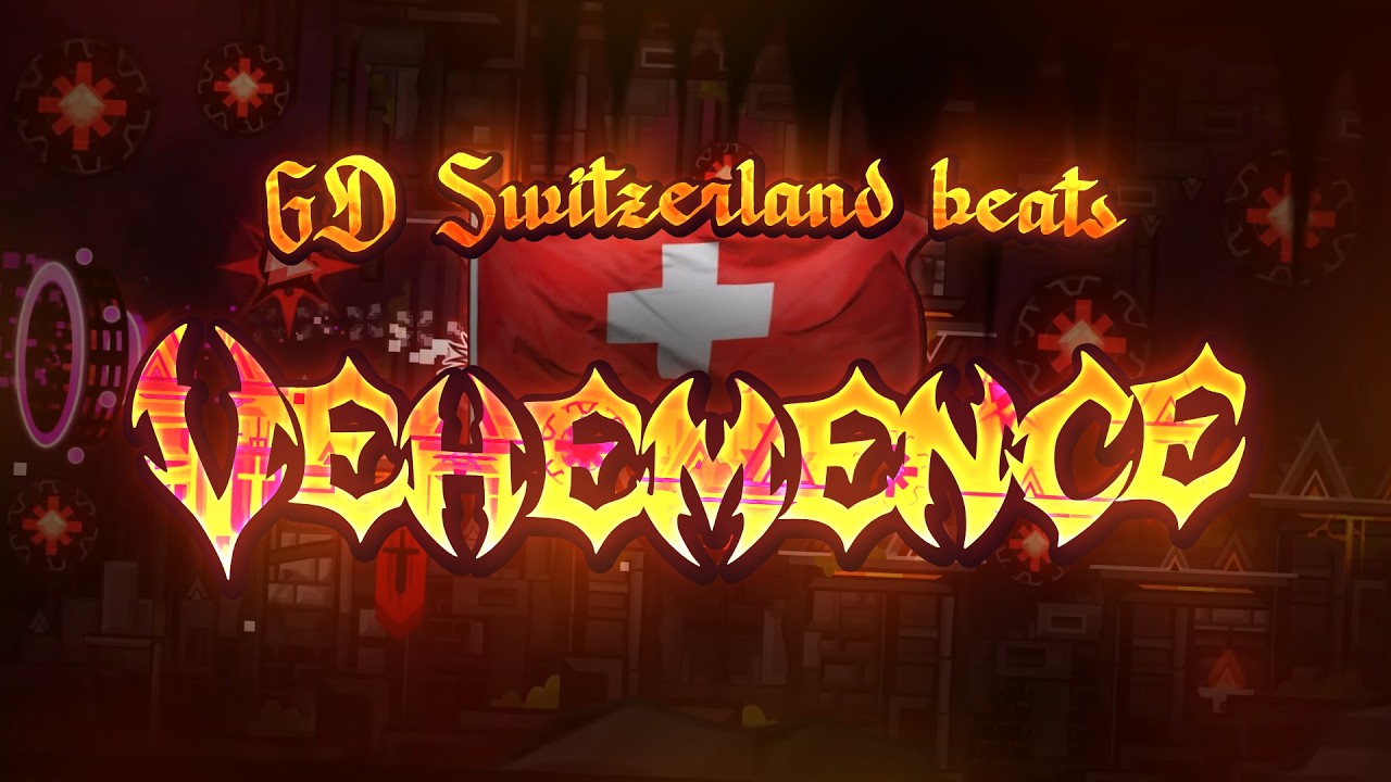 Geometry Dash Switzerland beats Vehemence (Upcoming Top 1)