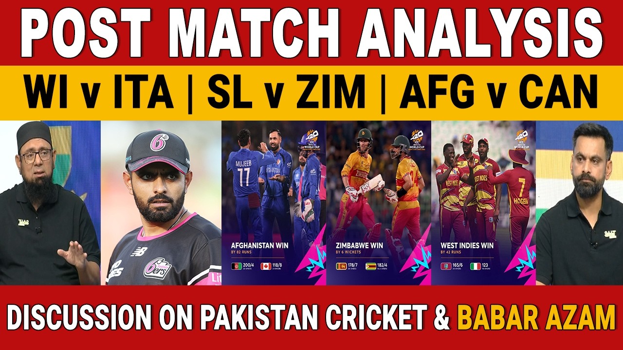 Discussion on Pakistan Cricket & BABAR AZAM | Post Match Analysis WI vs ITA | SL vs ZIM | AFG vs CAN