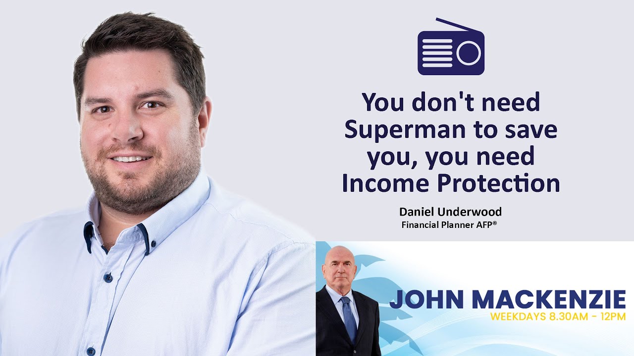 You don't need Superman to save you, you need Income Protection