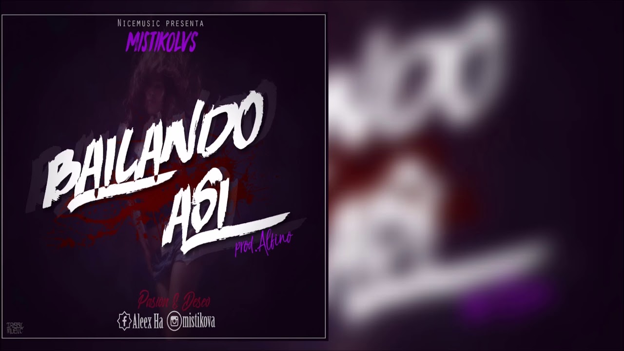 Mistiko - Bailando As&iacute; (VideoLyric) -Nice Music...PROD.ALFINO